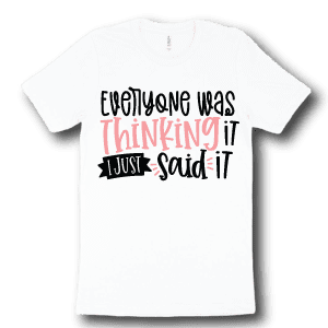 everyone-was-thinking-it-i-just-said-it