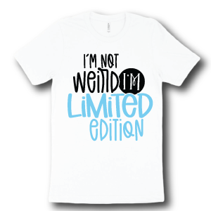 im-not-weird-im-limited-edition