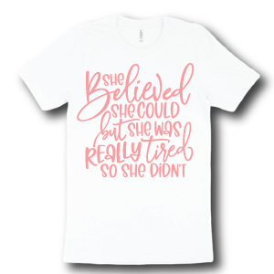 she-believed-she-could-but-she-was-really-tired-so-she-didnt