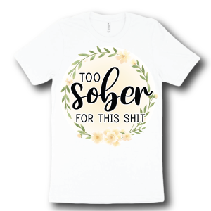 Too Sober For This Shit