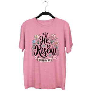 Easter T-Shirt | He Is Risen Floral