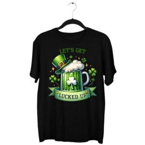Lets Get Lucked Up | Luck Of The Irish Collection