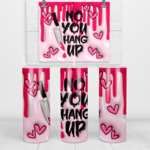 No, You Hang Up Skinny Tumbler