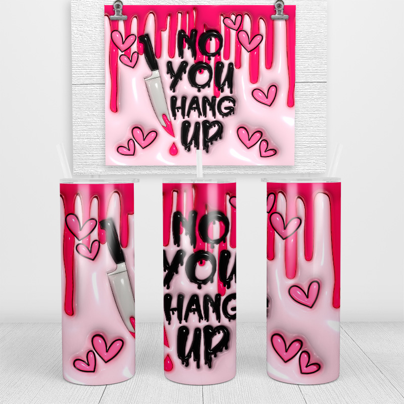 No, You Hang Up Skinny Tumbler