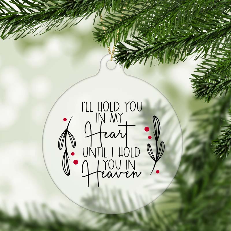 I’ll Hold You in My Heart Until I Hold You in Heaven Memorial Christmas Ornament
